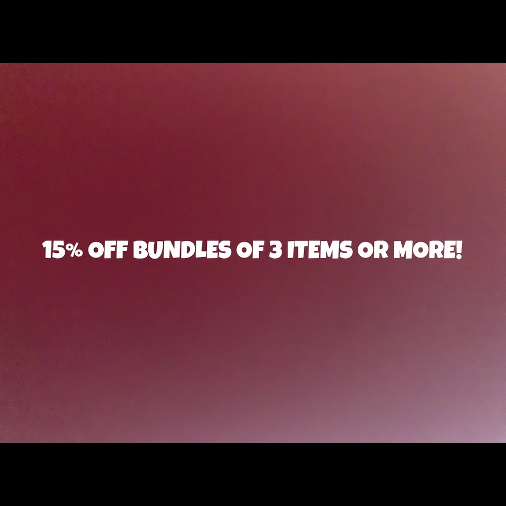 15% OFF BUNDLES OF 3 ITEMS OR MORE